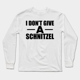 Schnitzel - I don't give a Schnitzel Long Sleeve T-Shirt